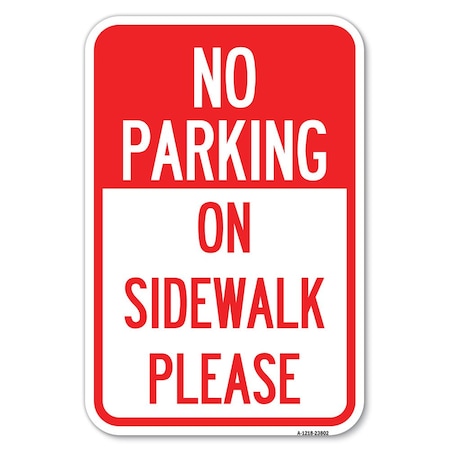 Signmission No Parking-on Sidewalk Please Heavy-Gauge Aluminum Sign, 12" x 18", A-1218-23802 A-1218-23802